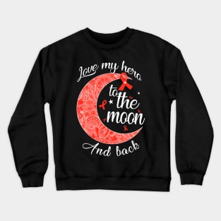 love my hiv hero to the moon Crewneck Sweatshirt